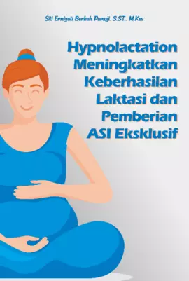 Hypnolactation Meningkatkan Keberhasilan Laktasi dan Pemberian ASI Eksklusif