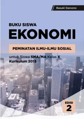 Buku Siswa Ekonomi Peminatan Ilmu-Ilmu Sosial untuk Siswa SMA/MA Kelas X Kurikulum 2013