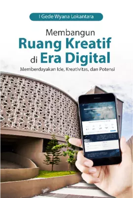 Membangun Ruang Kreatif Di Era Digital Memberdayakan Ide, Kreativitas, Dan Potensi