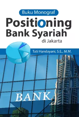 Buku Monograf: Positioning Bank Syariah Di Jakarta