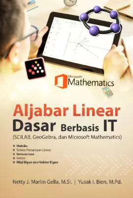 Aljabar Linear Dasar Berbasis IT (Scilab, Geogebra Dan Microsoft Mathematics)