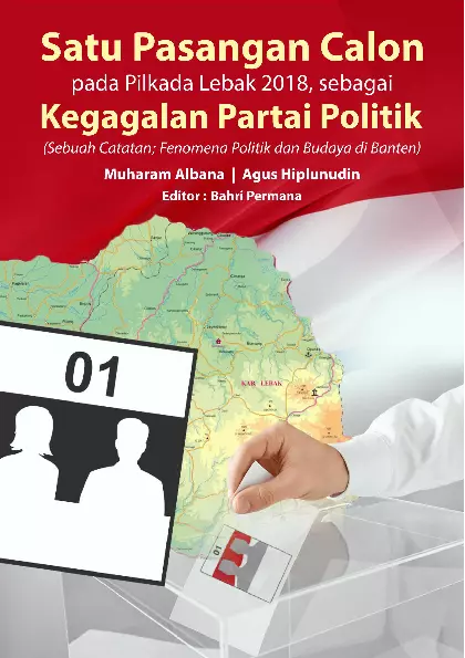 Satu Pasangan Calon  Pada Pilkada Lebak 2018, Sebagai Kegagalan Partai Politik (Sebuah Catatan: Fenomena Politik Dan Budaya Di Banten)