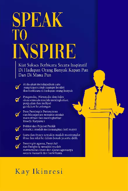 Speak To Inspire Kiat Sukses Berbicara Secara Inspiratif  Di Hadapan Orang Banyak Kapan Pun Dan Di Mana Pun