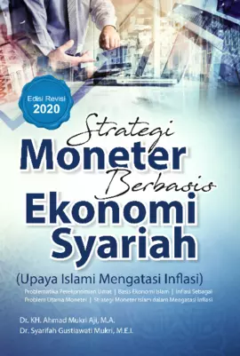 Strategi Moneter Berbasis Ekonomi Syariah (Upaya Islami Mengatasi Inflasi) Edisi Revisi 2020