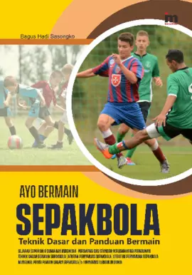 Ayo Bermain Sepakbola; Teknik Dasar dan Panduan Bermain 