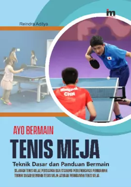 Ayo Bermain Tenis Meja; Teknik Dasar dan Panduan Bermain 