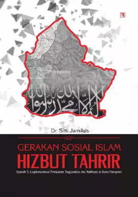 Gerakan Sosial Islam Hizbut Tahrir: Syarah & Implementasi Pemikiran Taqiyuddin An-Nabhani di Kota Parepare