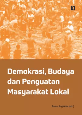 Demokrasi, Budaya, dan Penguatan Masyarakat Lokal