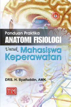 Panduan Praktika Anatomi Fisiologi untuk Mahasiswa Keperawatan