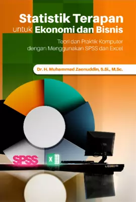 Statistik Terapan Untuk Ekonomi Dan Bisnis (Teori Dan Praktik Komputer Dengan Menggunakan SPSS & Excel)