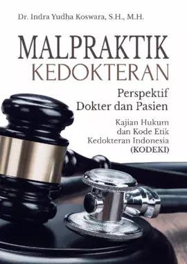 Malpraktik Kedokteran Perspektif Dokter Dan Pasien Kajian Hukum Dan Kode Etik Kedokteran Indonesia (KODEKI)