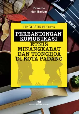 Linguistik budaya :  perbandingan komunikasi etnis minangkabau dan tionghoa di kota Padang