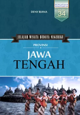 Jelajah Wisata Budaya Negeriku: Jawa Tengah