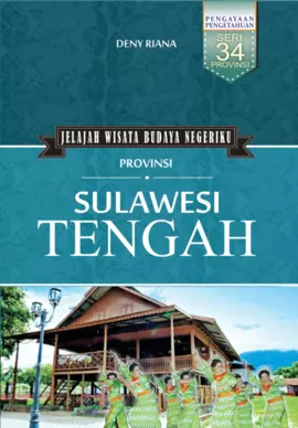 Jelajah Wisata Budaya Negeriku: Sulawesi Tengah