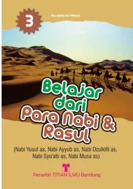 Belajar Dari Para Nabi Dan Rasul 3 ( Nabi Yusuf as,Nabi Ayuyub as,Nabi Dzulkifli as,Nabi Syu'aib as,Nabi Musa as )