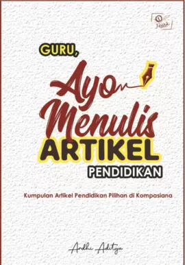 Guru, Ayo Menulis Artikel Pendidikan Kumpulan Artikel Pendidikan Pilihan di Kompasiana