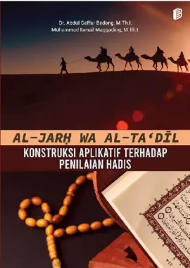 AL-JARḤ WA AL-TA‘DĪL KONSTRUKSI APLIKATIF TERHADAP PENILAIAN HADIS