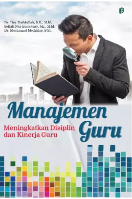 MANAJEMEN GURU: MENINGKATKAN DISIPLIN DAN KINERJA GURU