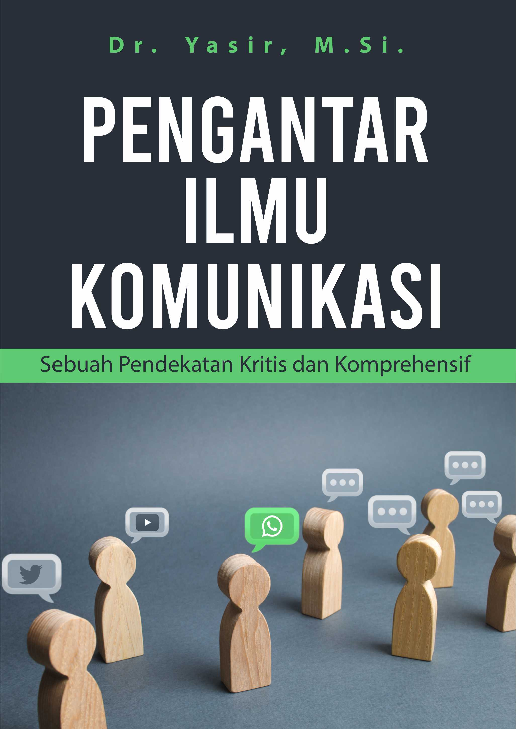 Pengantar Ilmu Komunikasi: Sebuah Pedekatan Kritis dan Komprehensif