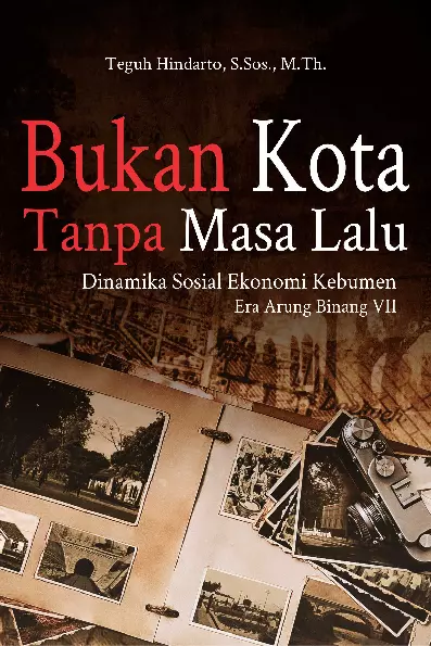 Bukan Kota Tanpa Masa Lalu: Dinamika Sosial Ekonomi Kebumen Era Arung Binang VII