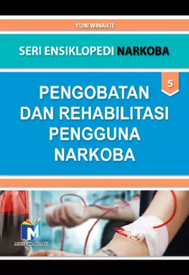 Seri Ensiklopedi Narkoba: Pengobatan dan Rehabilitasi Pengguna Narkoba