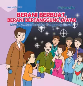 Berani Berbuat, Berani Berani Bertanggung Jawab (Menanamkan Karakter Tanggung Jawab)