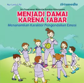 Menjadi Damai karena Sabar (Menanamkan KarakterPengendalian Emosi)