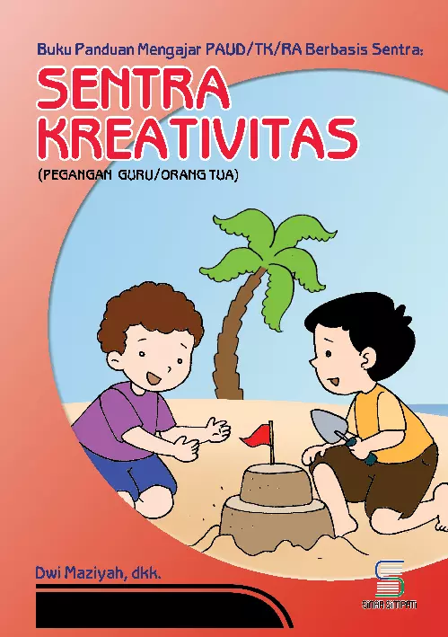 Buku Panduan Mengajar PAUD/TK/RA Berbasis Sentra: Sentra Kreativitas