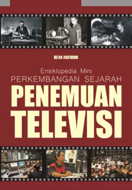 Ensiklopedia mini :  perkembangan sejarah penemuan televisi