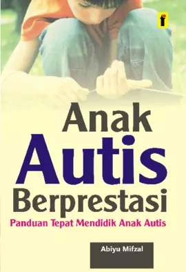 Anak Autis Berprestasi: Panduan Tepat Mendidik Anak Autis