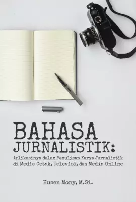 Bahasa Jurnalistik: Aplikasinya Dalam Penulisan Karya Jurnalistik Di Media Cetak, Televisi, Dan Media Online