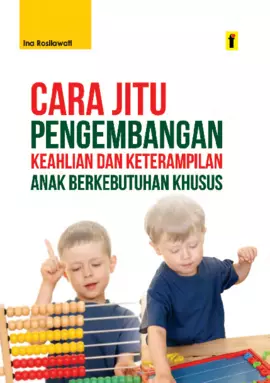 Cara jitu Pengembangan Keahlian dan Keterampilan Anak Berkebutuhan Khusus