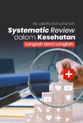 Systematic Review Dalam Kesehatan : Langkah Demi Langkah