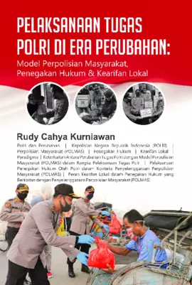 Pelaksanaan Tugas Polri Di Era Perubahan: Model Perpolisian Masyarakat, Penegakan Hukum & Kearifan Lokal