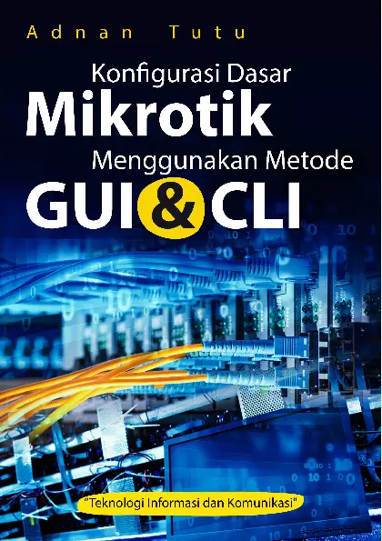 Konfigurasi Dasar Mikrotik Menggunakan Metode GUI & CLI