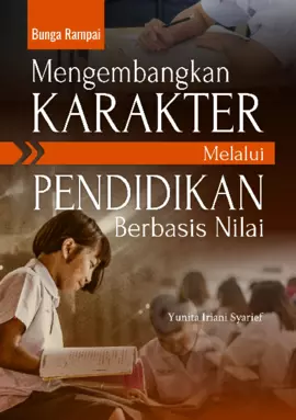 Bunga Rampai Mengembangkan Karakter Melalui Pendidikan Berbasis Nilai