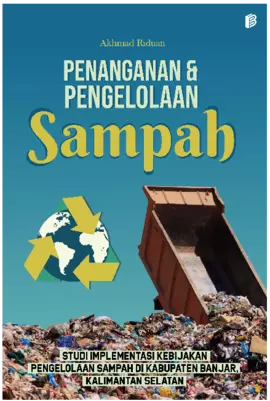 Penanganan dan Pengelolaan Sampah (STUDI IMPLEMENTASI KEBIJAKAN PENGELOLAAN SAMPAH DI KABUPATEN BANJAR, KALIMANTAN SELATAN )