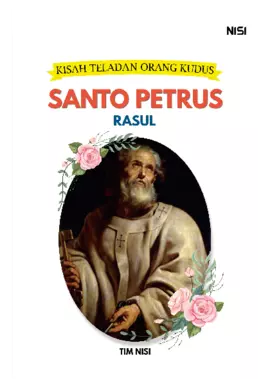 Kisah Teladan Orang Kudus : Santo Petrus Rasul