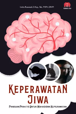 KEPERAWATAN JIWA Panduan Praktis Untuk Mahasiswa Keperawatan