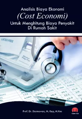 ANALISIS BIAYA EKONOMI (COST ECONOMI) UNTUK MENGHITUNG BIAYA PENYAKIT DI RUMAH SAKIT