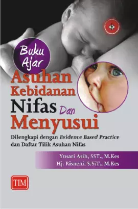 Buku Ajar Asuhan Kebidanan Nifas dan Menyusui (Dilengkapi dengan Evidence Based Practice dan Daftar Tilik Asuhan Nifas)