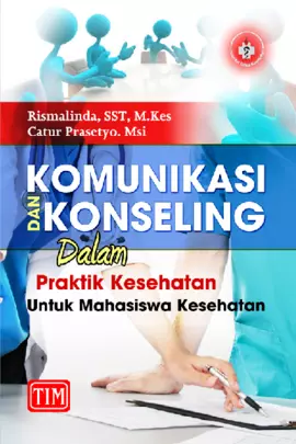 Komunikasi dan Konseling dalam Praktik Kesehatan untuk Mahasiswa Kesehatan