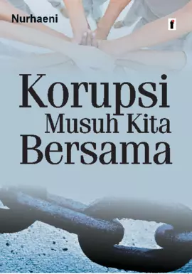 Korupsi Musuh Kita Bersama