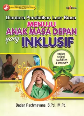 Diantara Pendidikan Luar Biasa, Menuju Anak Masa Depan Yang Inklusif