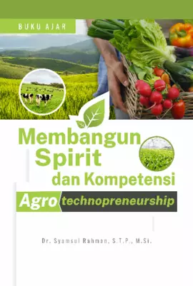 Buku Ajar Membangun Spirit Dan Kompetensi Agrotechnopreneurship