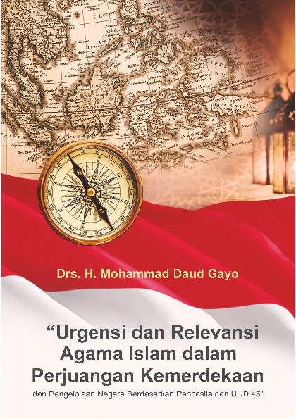 Urgensi Dan Relevansi Agama Islam Dalam Perjuangan Kemerdekaan Dan Pengelolaan Negara Berdasarkan Pancasila Dan UUD 45