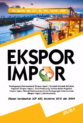 Ekspor Impor Perdagangan Internasional (Ekspor-Impor), Masalah-Masalah Di Dalam Kegiatan (Ekspor-Impor), Para Pihak Yang Terlibat Dalam Kegiatan Ekspor-Impor, Metode Pembayaran Dalam Perdagangan Internasional (Ekspor[1]Impor), Dan Incoterms