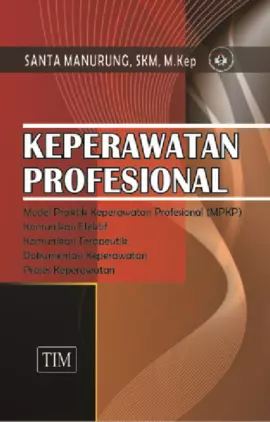 Keperawatan Profesional - Model Praktik Keperawatan Profesional (MPKP), Komunikasi Efektif, Komunikasi Terapeutik, Dokumentasi Keperawatan, Proses Keperawatan