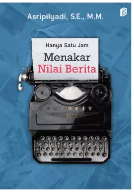 Hanya Satu Jam, Menakar Nilai Berita