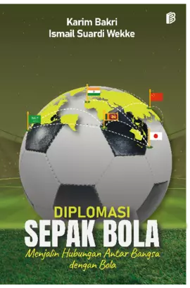 Diplomasi Sepak Bola Menjalin Hubungan Antarbangsa dengan Bola